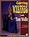 Carving Wizards With Tom Wolfe (A Schiffer Book for Woodcarvers)