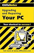 Upgrading and Repairing Your PC (Cliffs Notes)