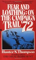 Fear and Loathing: On the Campaign Trail '72