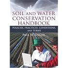 Soil And Water Conservation Handbook: Policies, Practices, Conditions, And Terms... by Paul Unger