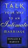 Talk Your Way to an Intimate Marriage,
Donald R. Harvey