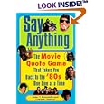 Say Anything: The Movie Quote Game That Takes You Back to the '80s One Line at a Time by Pete Fornatale and Frank Scatoni