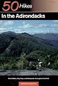 50 Hikes in the Adirondacks: Short Walks, Day Trips, and Backpacks Throughout the Park