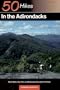50 Hikes in the Adirondacks: Short Walks, Day Trips, and Backpacks Throughout the Park