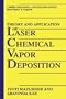 Theory and Application of Laser Chemical Vapor Deposition (Lasers, Photonics, and Electro-Optics)
