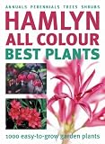 Hamlyn All Colour Best Plants: 1000 Easy-to-grow Garden Plants (Hamlyn All Colour)