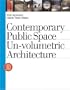 Contemporary Public Space: Un-volumetric Architecture