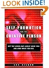 Self-Promotion for the Creative Person: Get the Word Out About Who You Are and What You Do