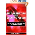 Self-Promotion for the Creative Person: Get the Word Out About Who You Are and What You Do by Lee Silber
