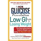 The New Glucose Revolution Low GI Guide to Losing Weight: The Only Authoritative Guide to Weight Loss Using the Glycemic Index