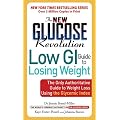 The New Glucose Revolution Low GI Guide to Losing Weight: The Only Authoritative Guide to Weight Loss Using the Glycemic Index
