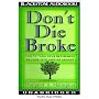 Don't Die Broke: How to Turn Your Retirement Savings into Lasting Income, Set
