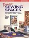 Dream Sewing Spaces: Design & Organization for Spaces Large & Small