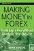 Making Money in Forex: Trade Like a Pro Without Giving Up Your Day Job
