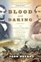 Blood and Daring: How Canada Fought the American Civil War and Forged a Nation