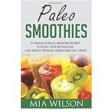 paleo smoothies 57 delicious paleo smoothie recipes to boost your metabolism lose weight increase energy and