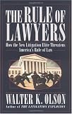 The Rule of Lawyers: How the New Litigation Elite Threatens America's Rule of Law