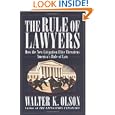 The Rule of Lawyers: How the New Litigation Elite Threatens America's Rule of Law by Walter K. Olson