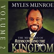 The Messages of Rediscovering the Kingdom, Volume 2 | [Myles Munroe]