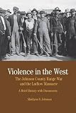 Violence in the West : the Johnson County Range War and Ludlow Massacre : a brief history with documents