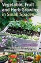 Vegetable, Fruit and Herb Growing in Small Spaces