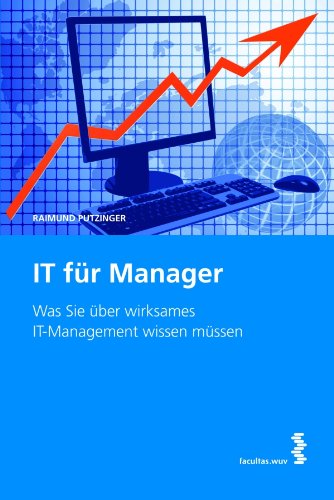 IT für Manager: Was Sie über wirksames IT-Management wissen müssen (German Edition)