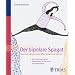 Der Bipolare Spagat: Manisch-depressive Menschen verstehen