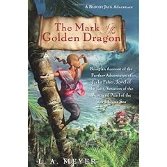 The Mark of the Golden Dragon: Being an Account of the Further Adventures of Jacky Faber, Jewel of the East, Vexation of the West, and Pearl of the South China Sea