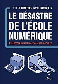 Le d&eacute;sastre de l'&eacute;cole num&eacute;rique par Bihouix