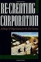 Re-Creating the Corporation: A Design of Organizations for the 21st Century 