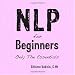 NLP For Beginners: Only The Essentials
