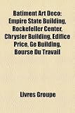 Batiment Art Deco: Empire State Building, Rockefeller Center, Chrysler Building, Edifice Price, GE Building, Bourse Du Travail