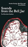 Sounds from the bell jar : ten psychotic authors