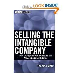 Selling the Intangible Company: How to Negotiate and Capture the Value of a Growth Firm (Wiley Finance)