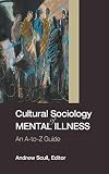 Cultural sociology of mental illness : an A-to-Z guide