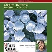The Modern Scholar: Unseen Diversity: The World of Bacteria | [Betsey Dexter Dyer]