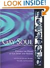 Gay Soul: Finding the Heart of Gay Spirit and Nature with Sixteen Writers, Healers, Teache