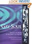 Gay Soul: Finding the Heart of Gay Spirit and Nature with Sixteen Writers, Healers, Teache