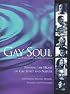Gay Soul: Finding the Heart of Gay Spirit and Nature with Sixteen Writers, Healers, Teache