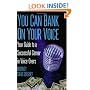 YOU CAN BANK ON YOUR VOICE: Your Guide to a Successful Career in Voice-Overs