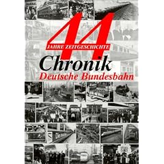 Chronik Deutsche Bundesbahn. 44 Jahre Zeitgeschichte