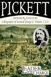 Pickett Leader of the Charge: A Biography of General George E. Pickett, C.S.A