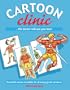 Cartoon Clinic: Essential Rescue Remedies for Drawing Great Cartoons