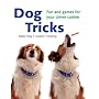 Dog Tricks: Fun and Games for Your Clever Canine