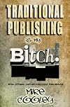 Traditional Publishing Is My Bitch!
