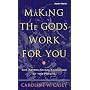 Making the Gods Work for You: The Astrological Lan&hellip by Caroline W. Casey