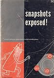 Snapshots Exposed!; the Secrets of Setting Your Camera Correctly for Black and White Pictures