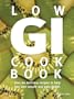 Low GI Cookbook: Over 80 Delicious Recipes to Help You Lose Weight and Gain Health