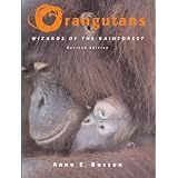 Orangutans: Wizards of the Rain Forest