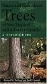 Native and Naturalized Trees of New England and Adjacent Canada: A Field Guide